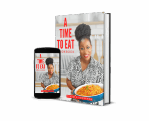 A TIME TO EAT (NIGERIAN COOKBOOK)