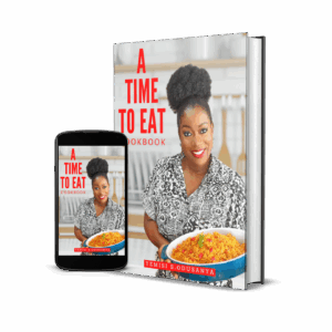 A TIME TO EAT (NIGERIAN COOKBOOK)